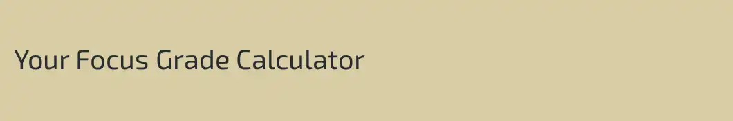 Your Focus Grade Calculator